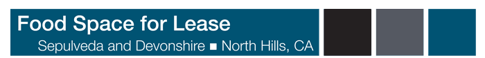 Food Space for Lease - Sepulveda and Devonshire -  North Hills, CA