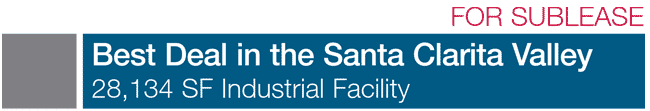 FOR SUBLEASE - Best Deal in the Santa Clarita Valley - 28,134 SF Industrial Facility