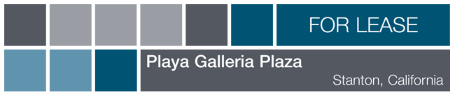 FOR LEASE - Playa Galleria Plaza - Stanton, CA